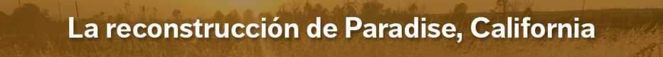 Texto donde se puede leer La reconstrucción de Paradise, California